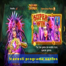 travesti programa santos